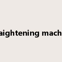 straightening machine是什么意思