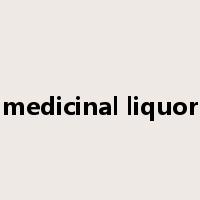 medicinal liquor是什么意思