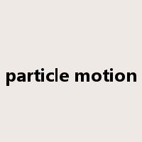 particle motion是什么意思