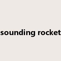 sounding rocket是什么意思