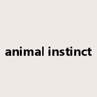 animal instinct是什么意思