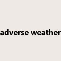 adverse weather是什么意思