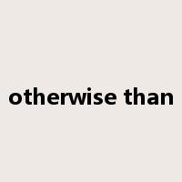 otherwise than是什么意思