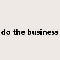 do the business是什么意思