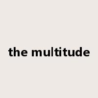 the multitude是什么意思