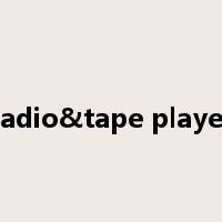 radio&tape player是什么意思