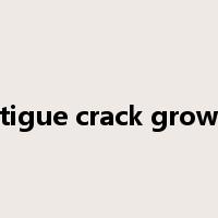 fatigue crack growth是什么意思