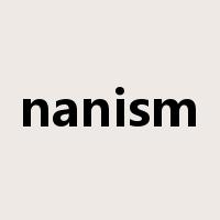 nanism是什么意思
