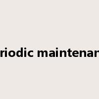 Periodic maintenance是什么意思