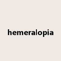 hemeralopia是什么意思