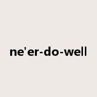 ne'er-do-well是什么意思