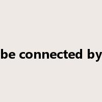 be connected by是什么意思