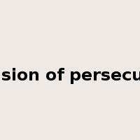 delusion of persecution是什么意思