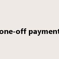 one-off payment是什么意思