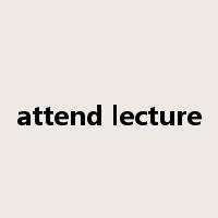attend lecture是什么意思