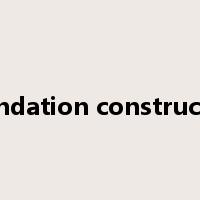 foundation construction是什么意思