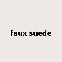 faux suede是什么意思