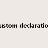 custom declaration是什么意思