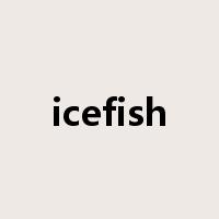 icefish是什么意思