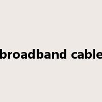 broadband cable是什么意思