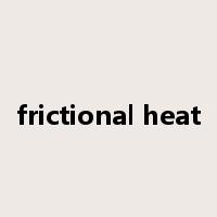 frictional heat是什么意思