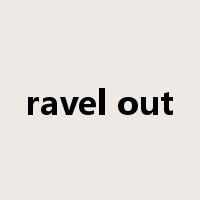 ravel out是什么意思