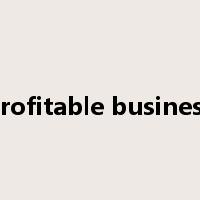 profitable business是什么意思