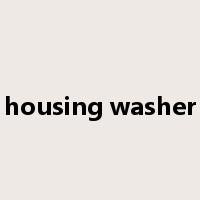 housing washer是什么意思