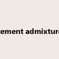 cement admixture是什么意思