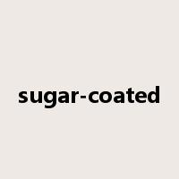 sugar-coated是什么意思