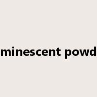 luminescent powder是什么意思