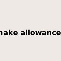 make allowances是什么意思