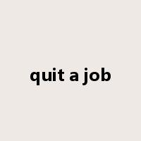 quit a job是什么意思