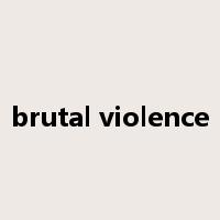 brutal violence是什么意思