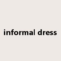 informal dress是什么意思