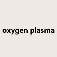 oxygen plasma是什么意思