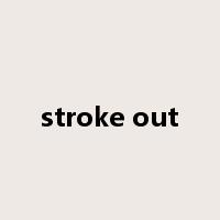 stroke out是什么意思