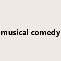 musical comedy是什么意思
