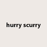 hurry scurry是什么意思