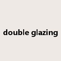 double glazing是什么意思