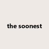 the soonest是什么意思