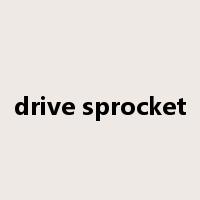 drive sprocket是什么意思