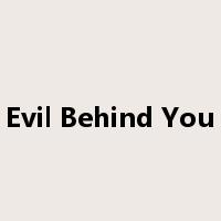Evil Behind You是什么意思