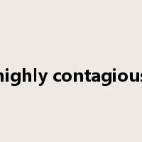 highly contagious是什么意思
