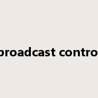 broadcast control是什么意思