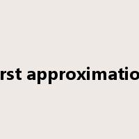 first approximation是什么意思