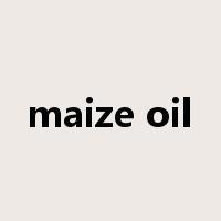 maize oil是什么意思