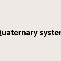 Quaternary system是什么意思