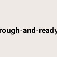 rough-and-ready是什么意思