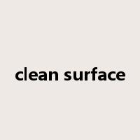 clean surface是什么意思